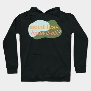 need less have it all Hoodie